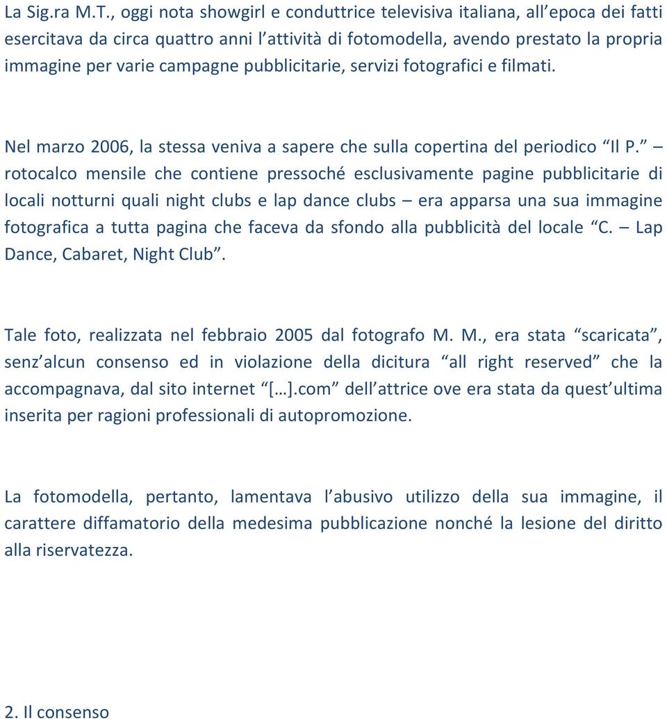 pubblicitarie, servizi fotografici e filmati. Nel marzo 2006, la stessa veniva a sapere che sulla copertina del periodico Il P.