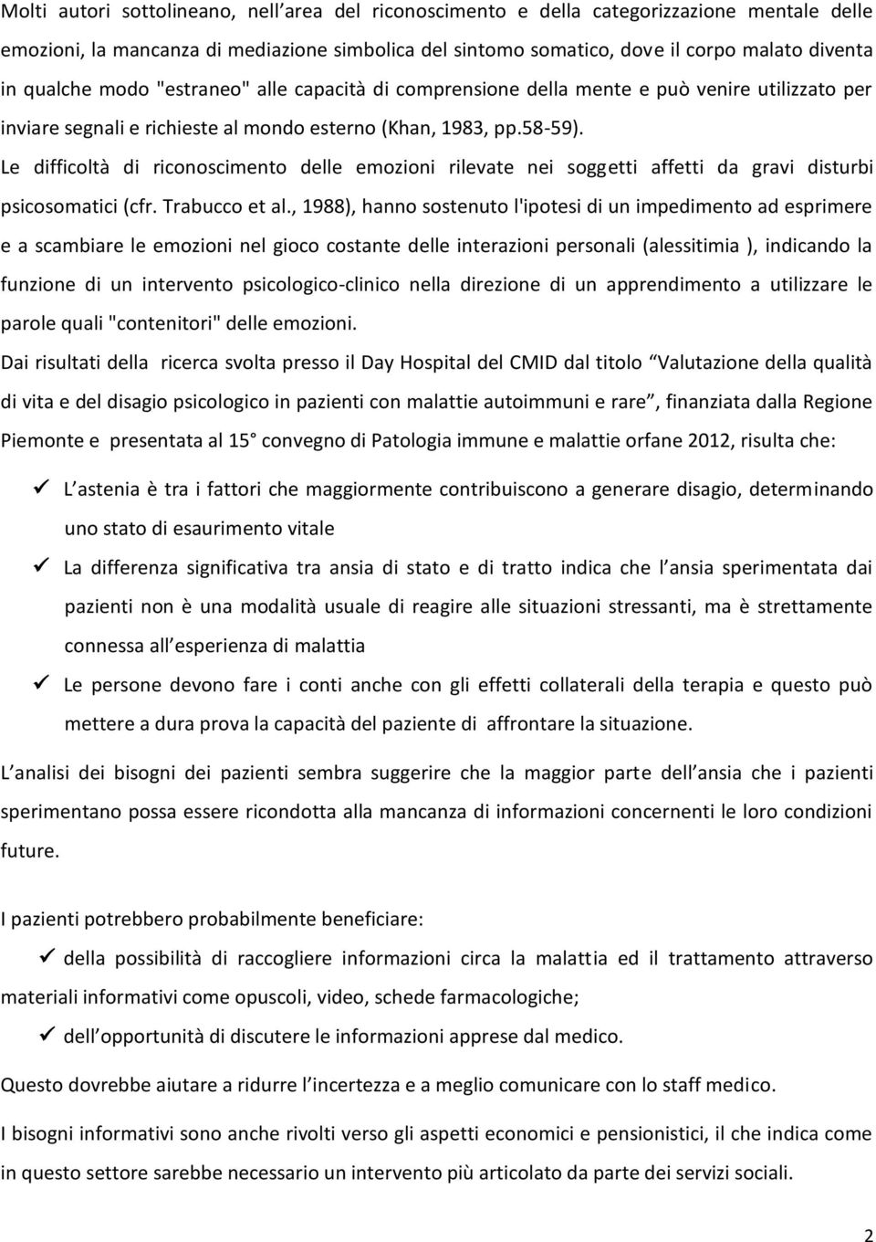 Le difficoltà di riconoscimento delle emozioni rilevate nei soggetti affetti da gravi disturbi psicosomatici (cfr. Trabucco et al.