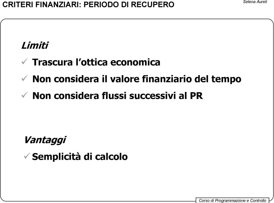 valore finanziario del tempo Non considera