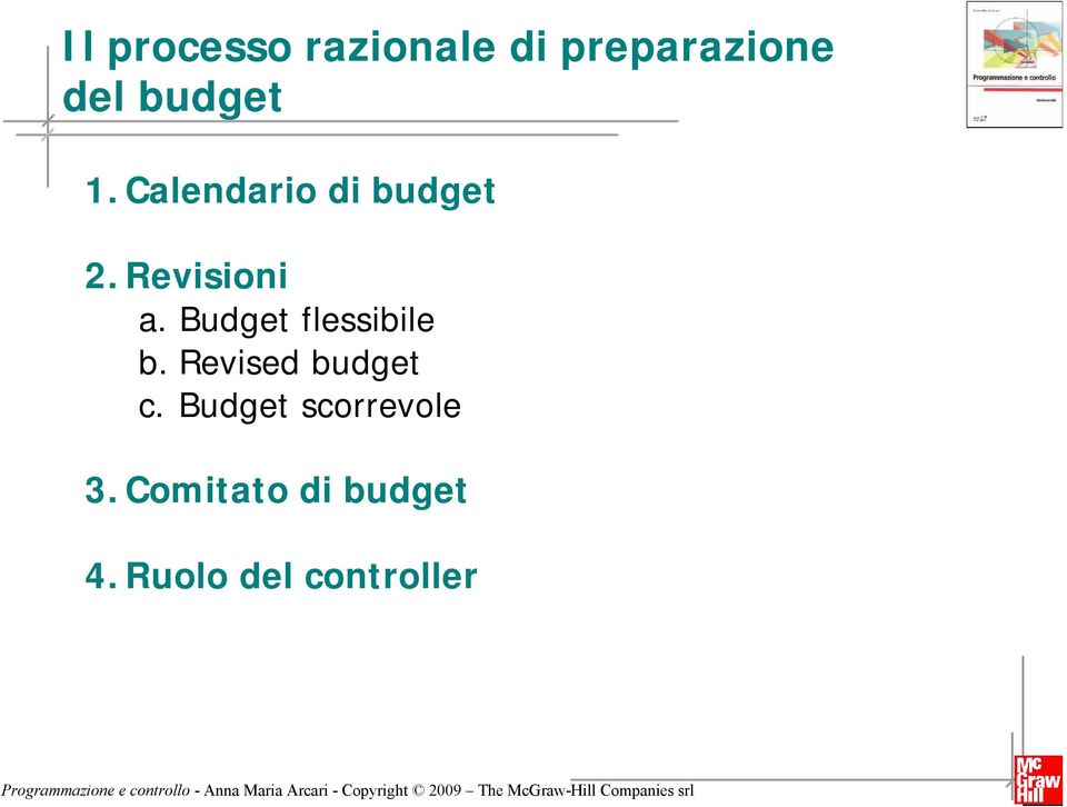 Budget flessibile b. Revised budget c.