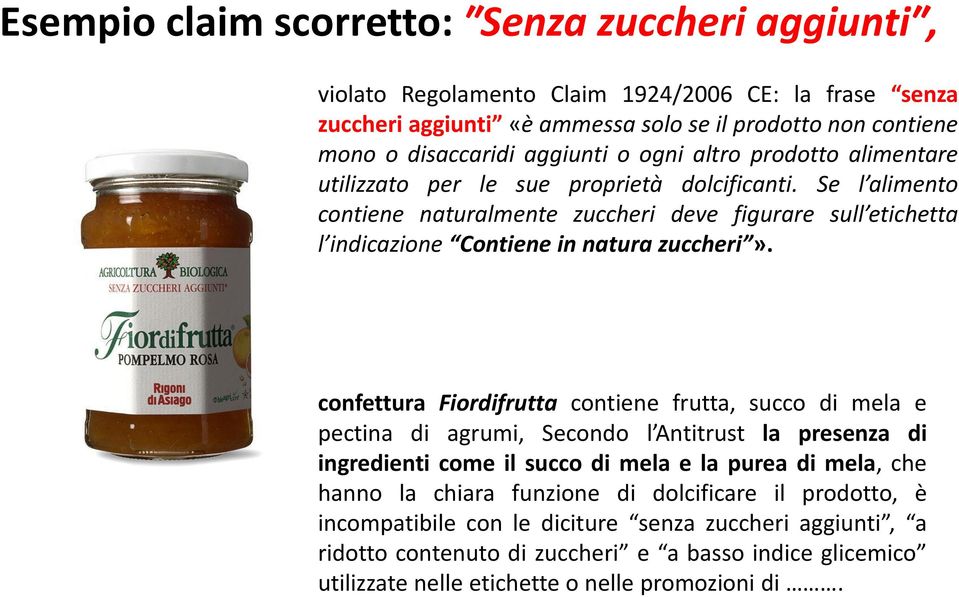 Se l alimento contiene naturalmente zuccheri deve figurare sull etichetta l indicazione Contiene in natura zuccheri».