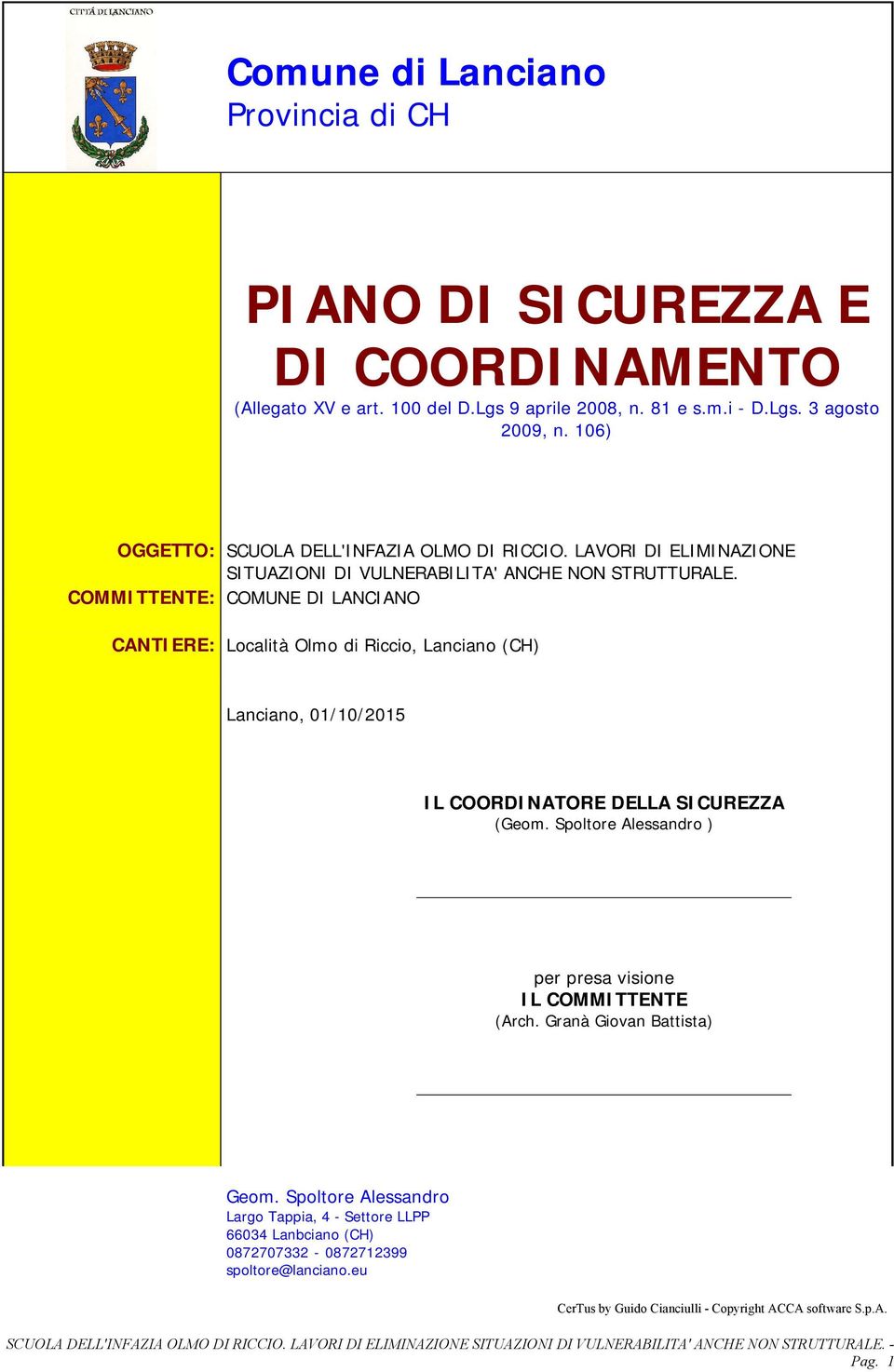 COMMITTENTE: COMUNE DI LANCIANO CANTIERE: Località Olmo di Riccio, Lanciano (CH) Lanciano, 01/10/2015 IL COORDINATORE DELLA SICUREZZA (Geom.