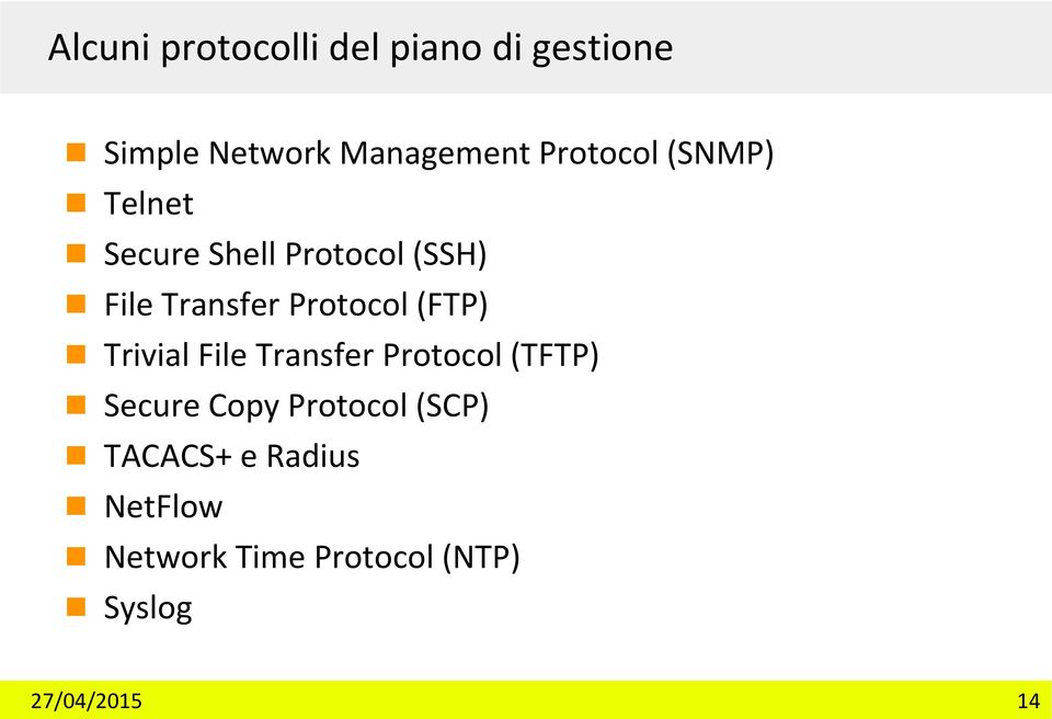 Protocol (FTP) Trivial File Transfer Protocol (TFTP) Secure Copy