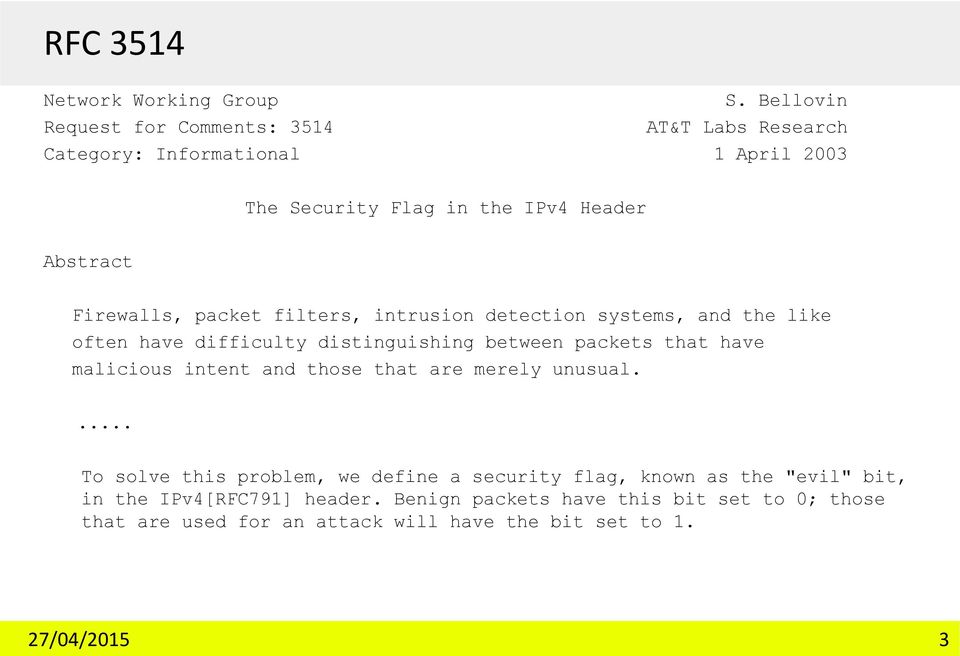 Firewalls, packet filters, intrusion detection systems, and the like often have difficulty distinguishing between packets that have