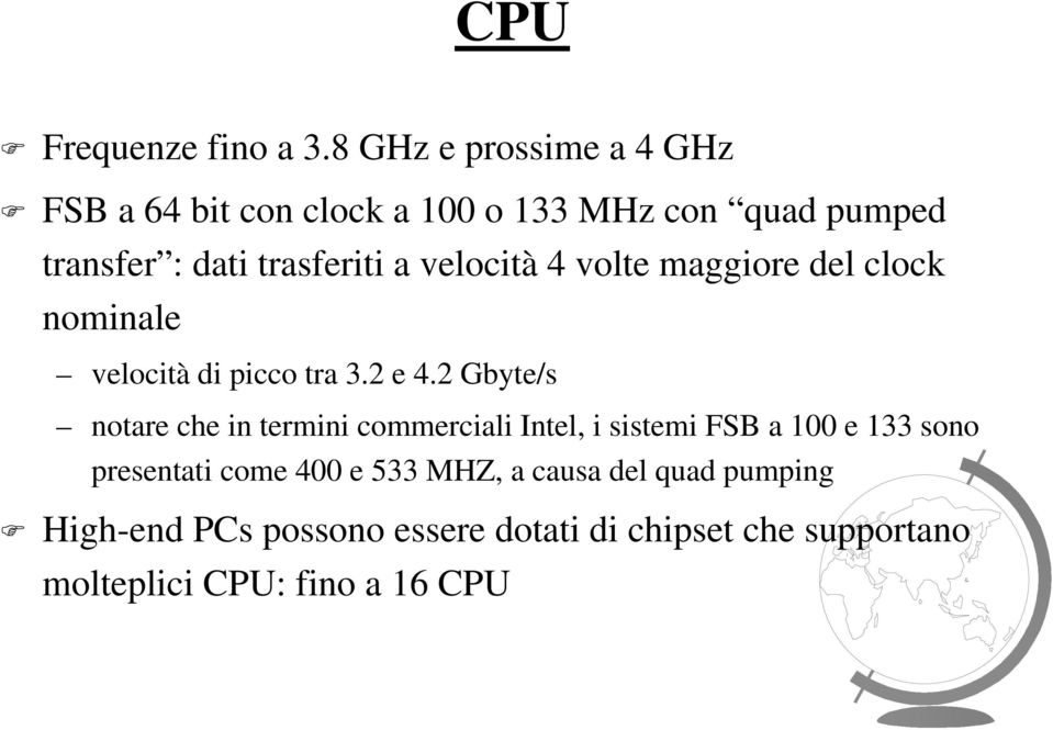 velocità 4 volte maggiore del clock nominale velocità di picco tra 3.2 e 4.