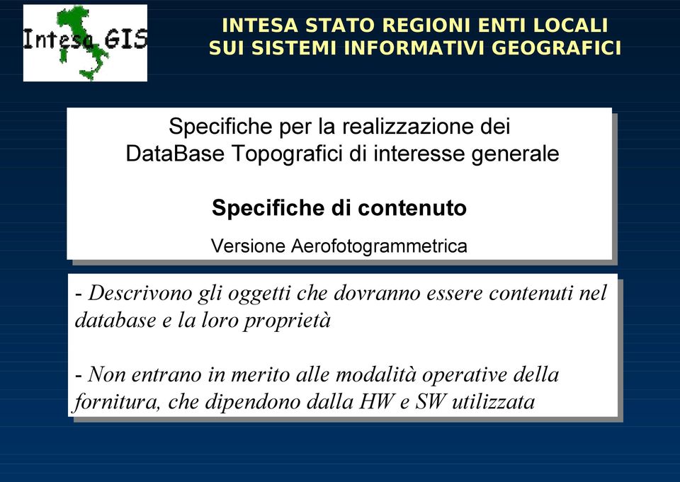 Aerofotogrammetrica - Descrivono gli oggetti che dovranno essere contenuti nel database e la loro