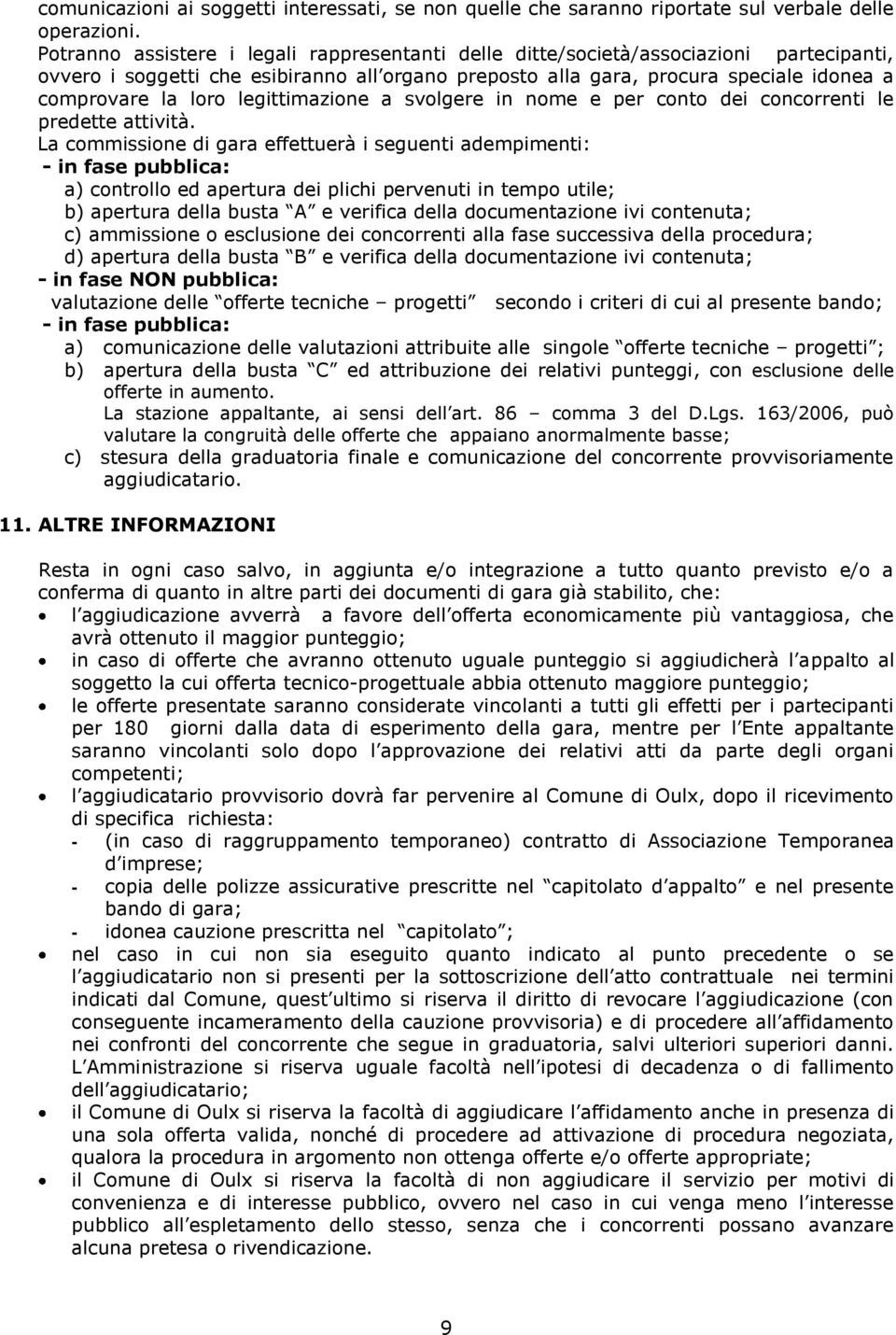 legittimazione a svolgere in nome e per conto dei concorrenti le predette attività.