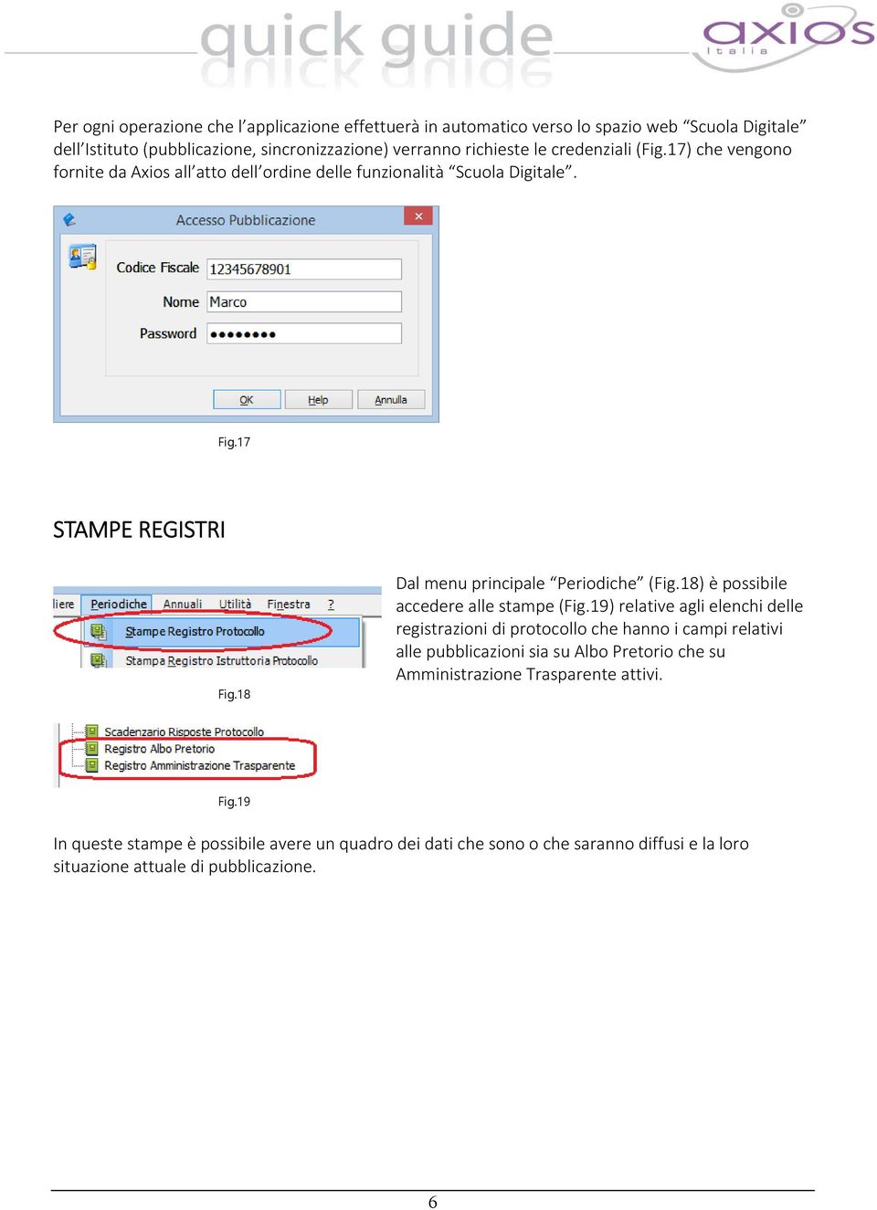 18) è possibile accedere alle stampe (Fig.