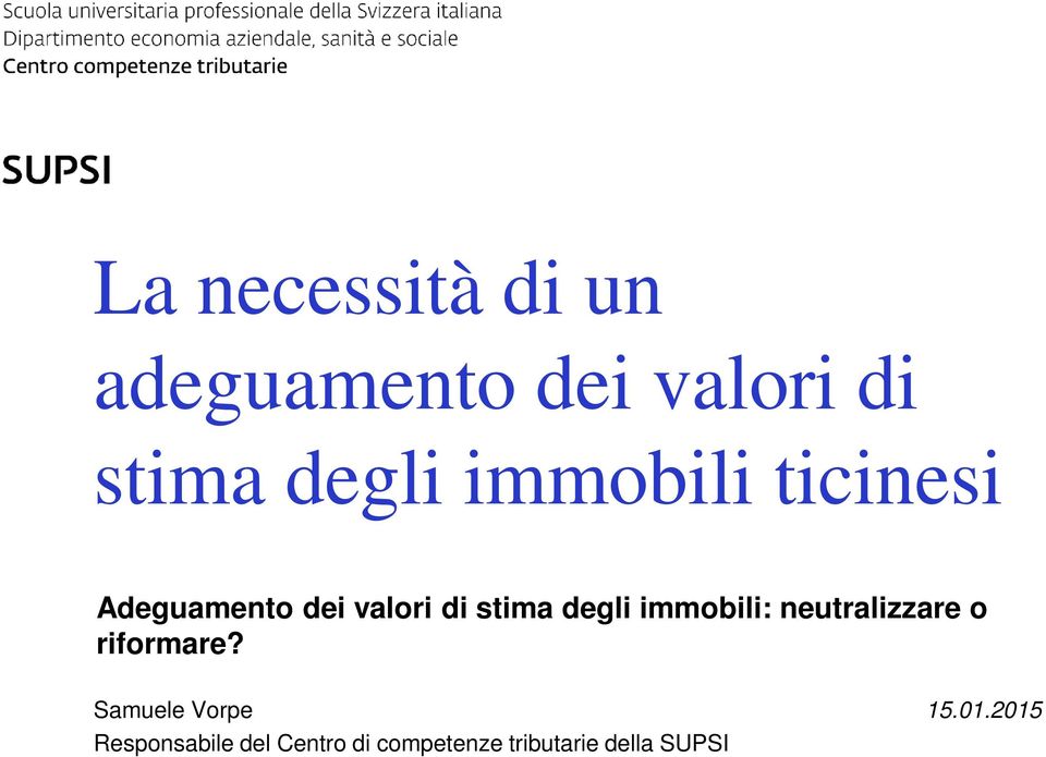 immobili: neutralizzare o riformare? Samuele Vorpe 15.01.