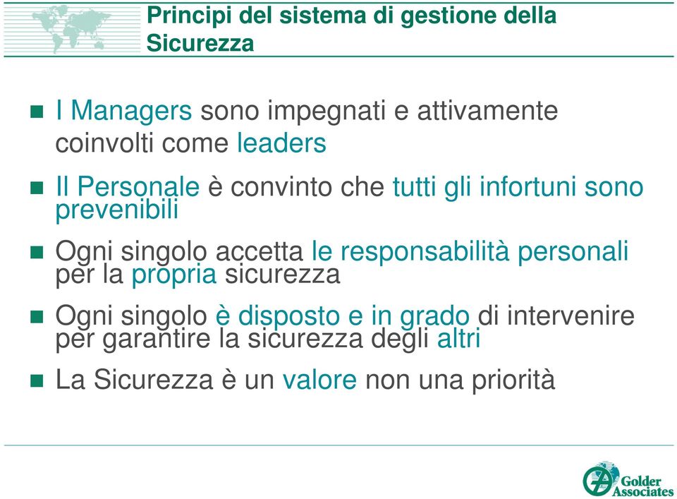 singolo accetta le responsabilità personali per la propria sicurezza Ogni singolo è disposto e