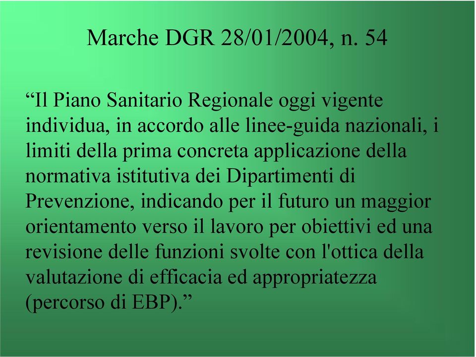 della prima concreta applicazione della normativa istitutiva dei Dipartimenti di Prevenzione, indicando