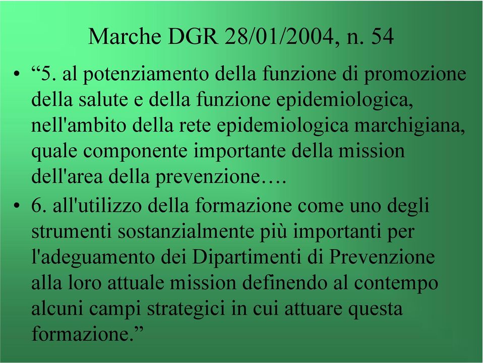 epidemiologica marchigiana, quale componente importante della mission dell'area della prevenzione. 6.