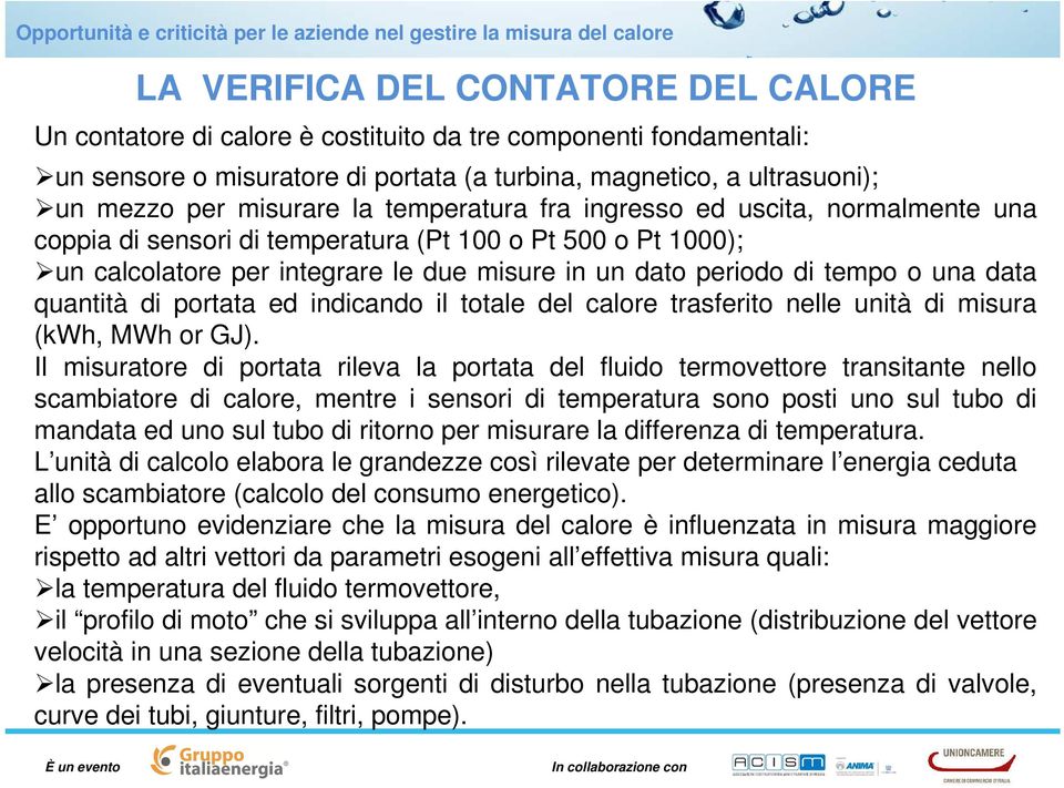 quantità di portata ed indicando il totale del calore trasferito nelle unità di misura (kwh, MWh or GJ).