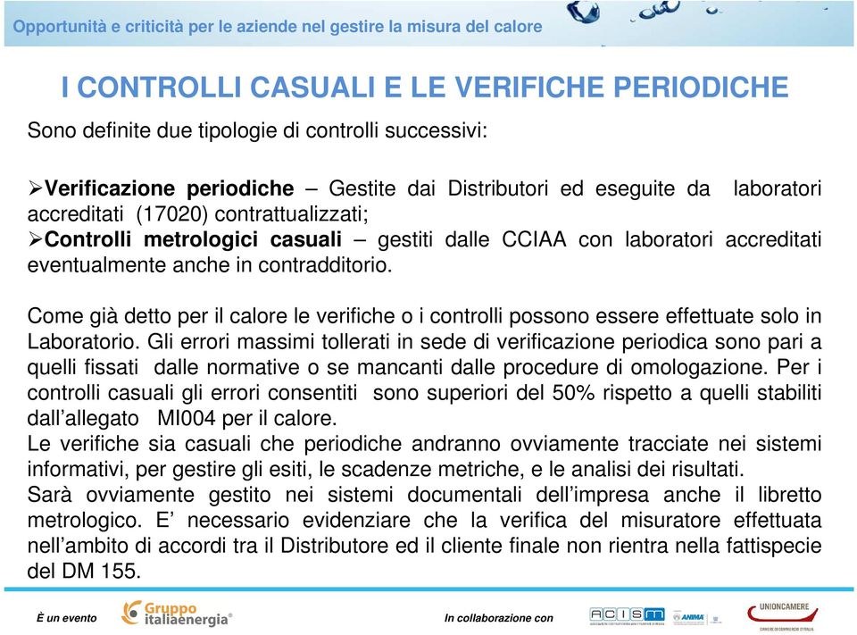 Come già detto per il calore le verifiche o i controlli possono essere effettuate solo in Laboratorio.