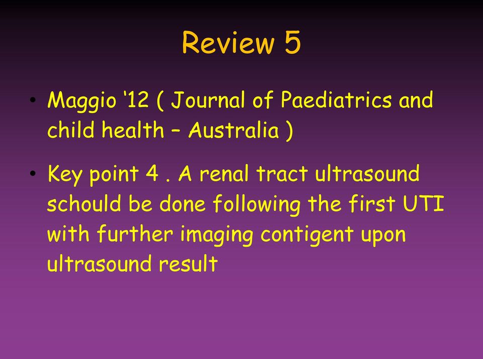 A renal tract ultrasound schould be done following