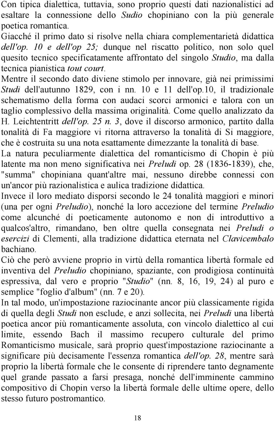 10 e dell'op 25; dunque nel riscatto politico, non solo quel quesito tecnico specificatamente affrontato del singolo Studio, ma dalla tecnica pianistica tout court.