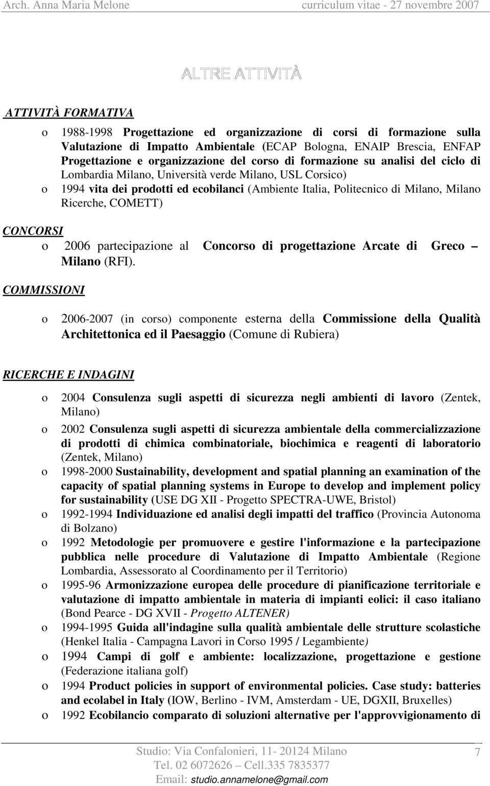 di Milan, Milan Ricerche, COMETT) CONCORSI 2006 partecipazine al Cncrs di prgettazine Arcate di Grec Milan (RFI).