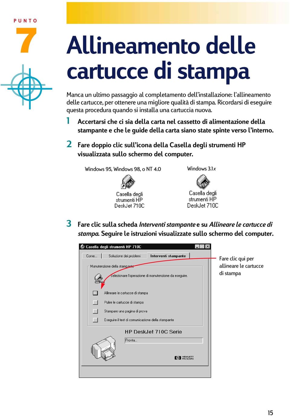 1 Accertarsi che ci sia della carta nel cassetto di alimentazione della stampante e che le guide della carta siano state spinte verso l interno.