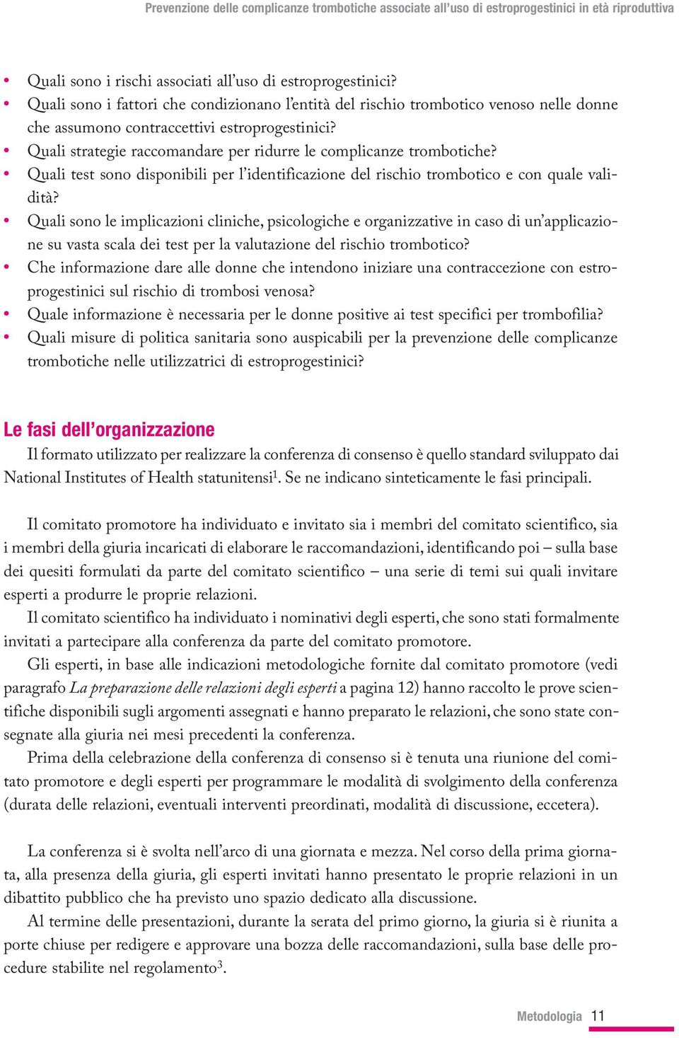 Quali sono le implicazioni cliniche, psicologiche e organizzative in caso di un applicazione su vasta scala dei test per la valutazione del rischio trombotico?