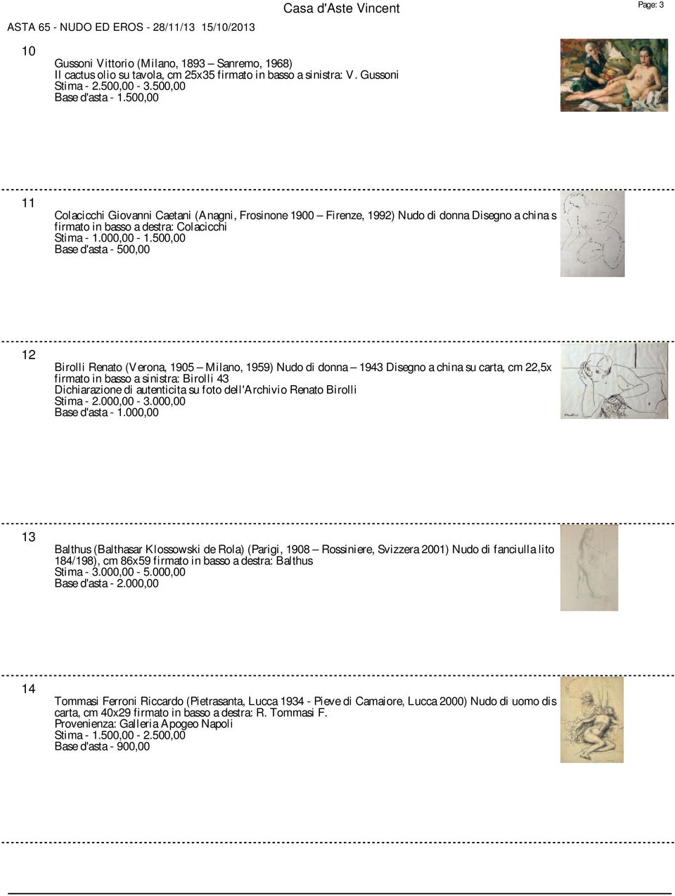 500,00 Base d'asta - 500,00 12 Birolli Renato (Verona, 1905 Milano, 1959) Nudo di donna 1943 Disegno a china su carta, cm 22,5x firmato in basso a sinistra: Birolli 43 Dichiarazione di autenticita su