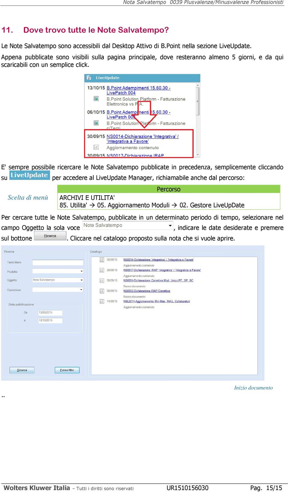 E' sempre possibile ricercare le Note Salvatempo pubblicate in precedenza, semplicemente cliccando su Scelta di menù per accedere al LiveUpdate Manager, richiamabile anche dal percorso: Percorso