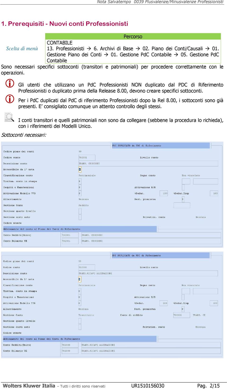 Gli utenti che utilizzano un PdC Professionisti NON duplicato dal PDC di Riferimento Professionisti o duplicato prima della Release 8.00, devono creare specifici sottoconti.