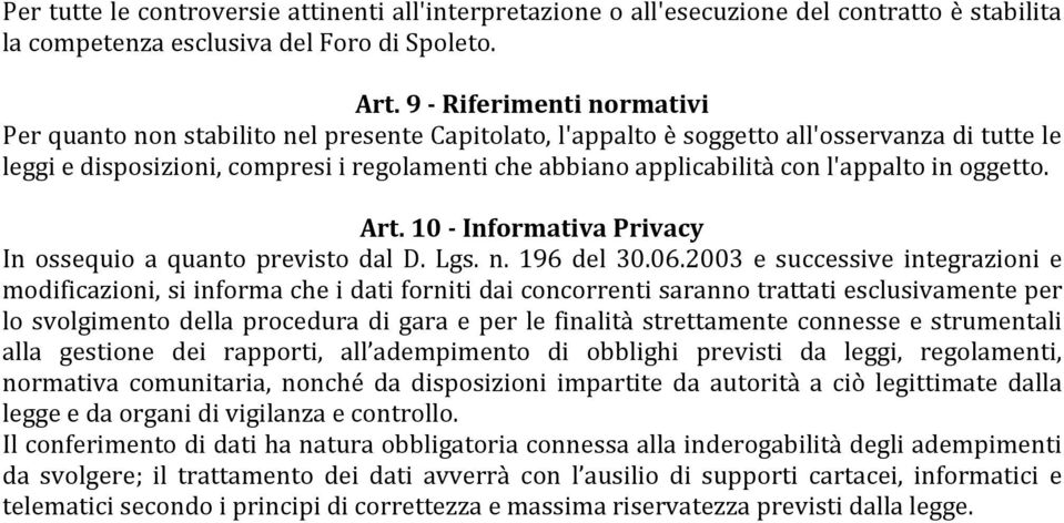 l'appalto in oggetto. Art. 10 - Informativa Privacy In ossequio a quanto previsto dal D. Lgs. n. 196 del 30.06.