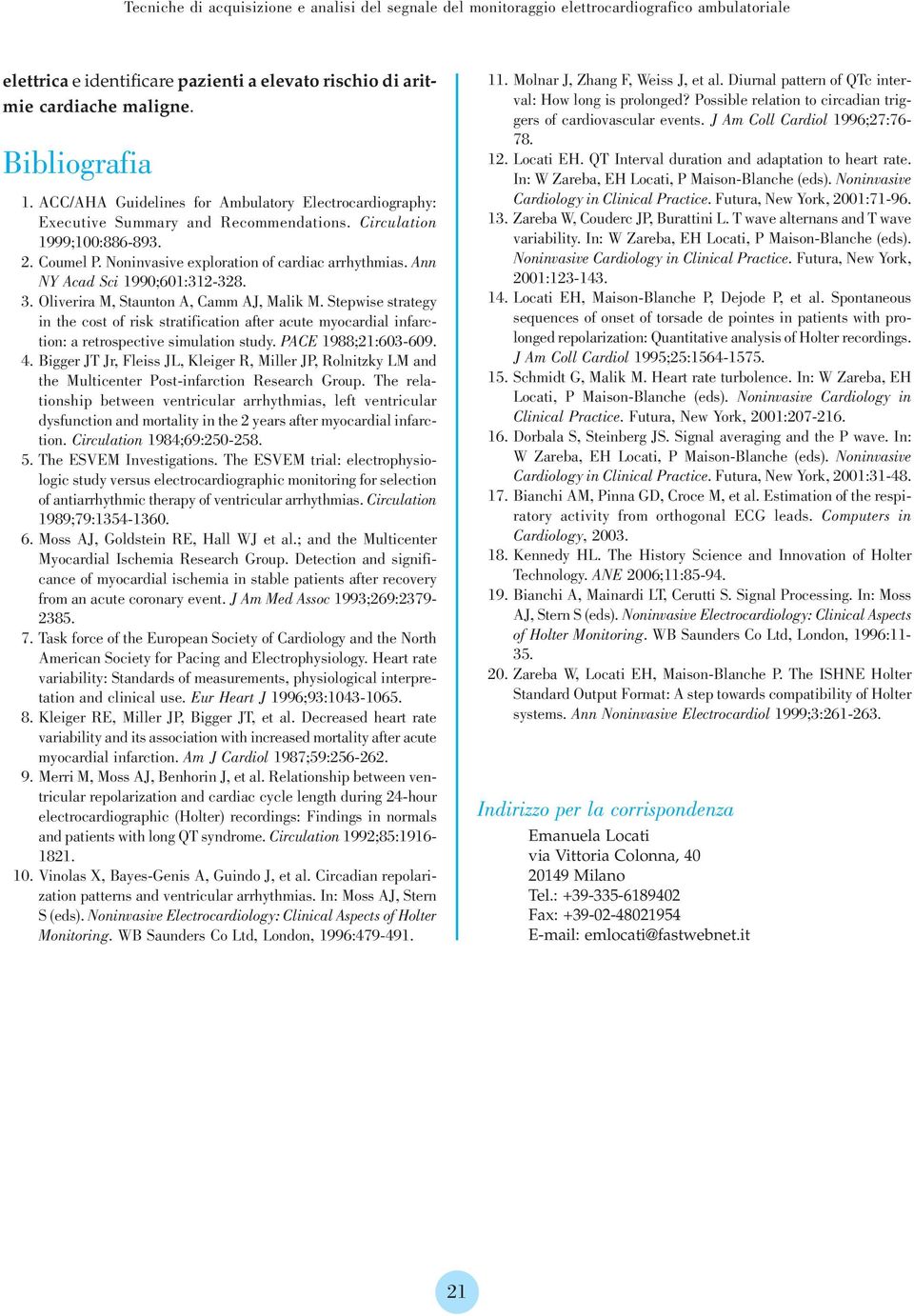 Ann NY Acad Sci 1990;601:312-328. 3. Oliverira M, Staunton A, Camm AJ, Malik M.