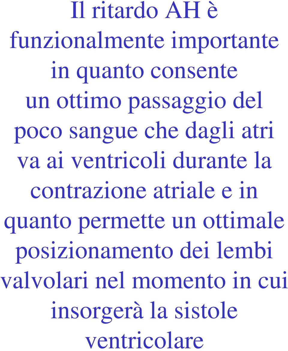 durante la contrazione atriale e in quanto permette un ottimale