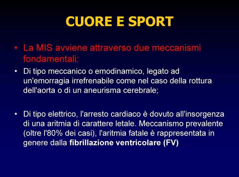 tipo elettrico, l'arresto cardiaco è dovuto all'insorgenza di una aritmia di carattere letale.