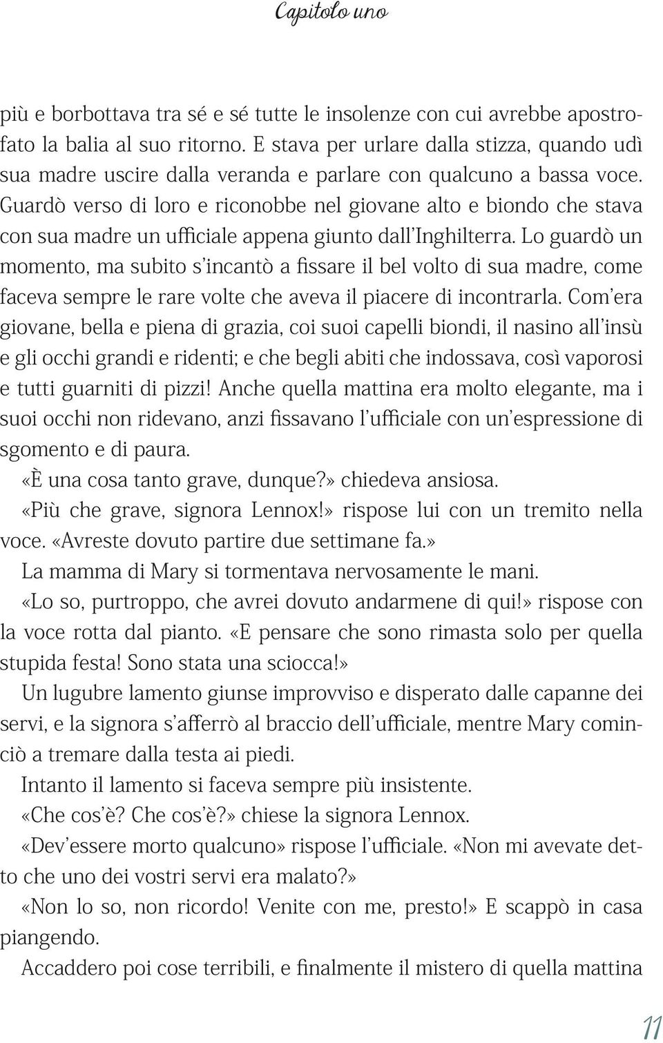 Guardò verso di loro e riconobbe nel giovane alto e biondo che stava con sua madre un ufciale appena giunto dall Inghilterra.