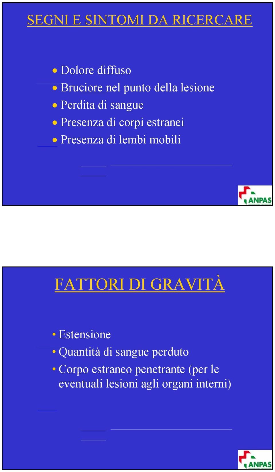 lembi mobili FATTORI DI GRAVITÀ Estensione Quantità di sangue