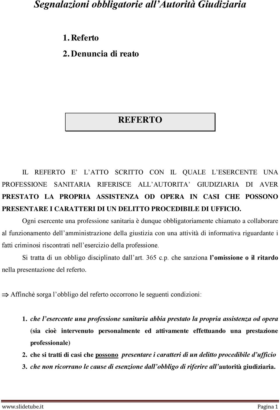 POSSONO PRESENTARE I CARATTERI DI UN DELITTO PROCEDIBILE DI UFFICIO.