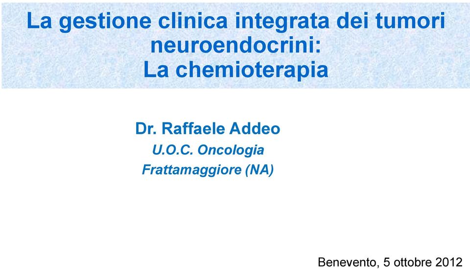 chemioterapia Dr. Raffaele Addeo U.O.C.