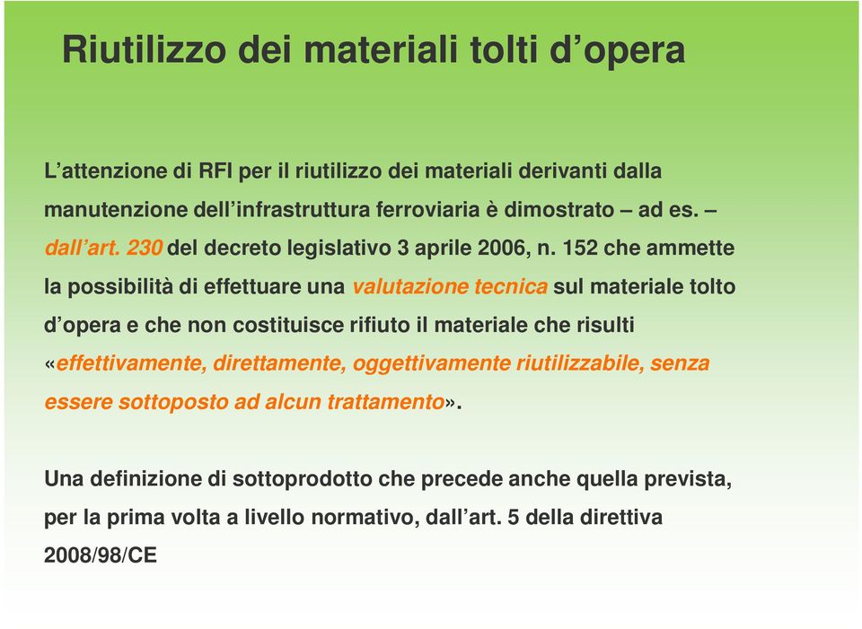 152 che ammette la possibilità di effettuare una valutazione tecnica sul materiale tolto d opera e che non costituisce rifiuto il materiale che risulti