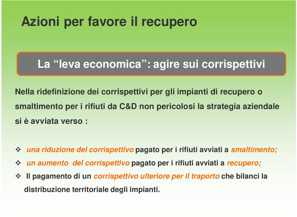 riduzione del corrispettivo pagato per i rifiuti avviati a smaltimento; un aumento del corrispettivo pagato per i rifiuti