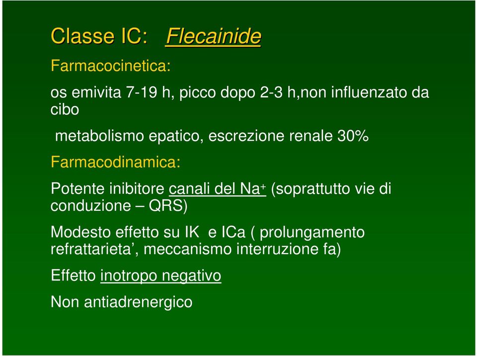 canali del Na + (soprattutto vie di conduzione QRS) Modesto effetto su IK e ICa (