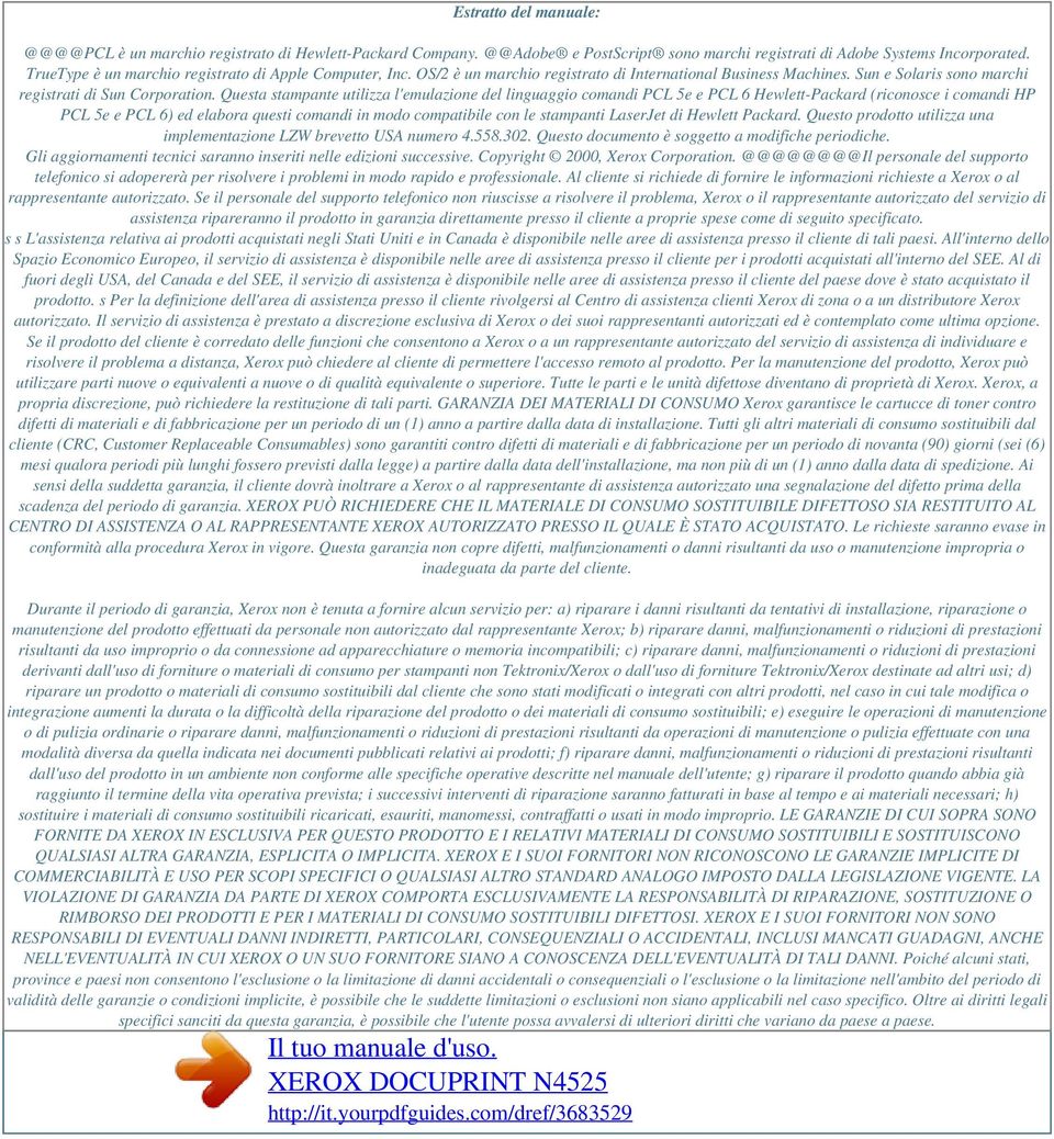 Questa stampante utilizza l'emulazione del linguaggio comandi PCL 5e e PCL 6 Hewlett-Packard (riconosce i comandi HP PCL 5e e PCL 6) ed elabora questi comandi in modo compatibile con le stampanti