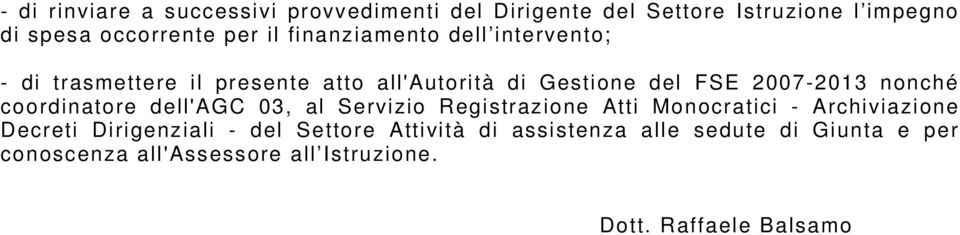 coordinatore dell'agc 03, al Servizio Registrazione Atti Monocratici - Archiviazione Decreti Dirigenziali - del