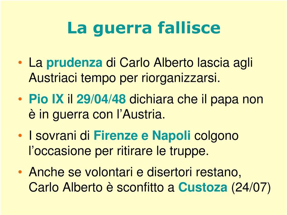 Pio IX il 29/04/48 dichiara che il papa non è in guerra con l Austria.