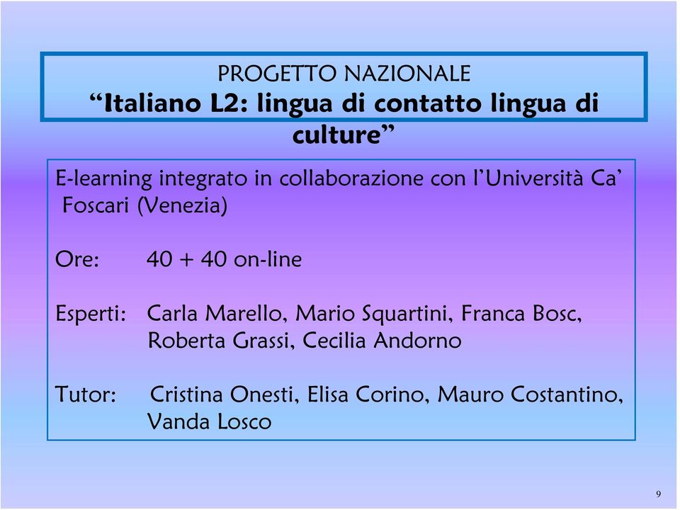 on-line Esperti: Carla Marello, Mario Squartini, Franca Bosc, Roberta Grassi,