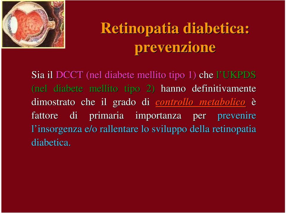 che il grado di controllo metabolico è fattore di primaria importanza per