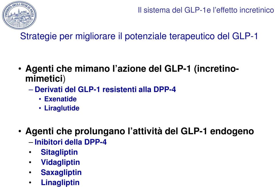 Derivati del GLP-1 resistenti alla DPP-4 Exenatide Liraglutide Agenti che prolungano l