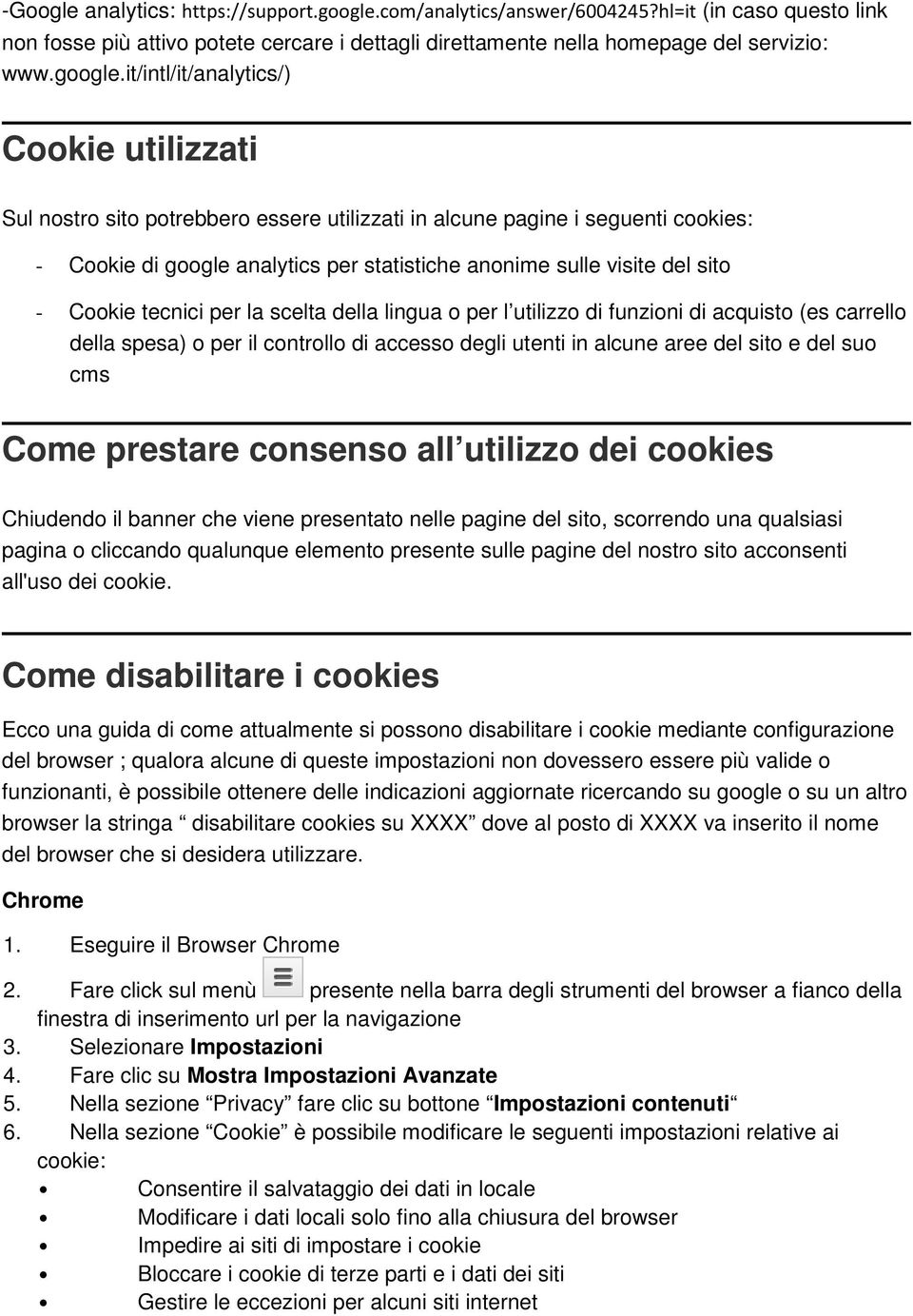 it/intl/it/analytics/) Cookie utilizzati Sul nostro sito potrebbero essere utilizzati in alcune pagine i seguenti cookies: - Cookie di google analytics per statistiche anonime sulle visite del sito -