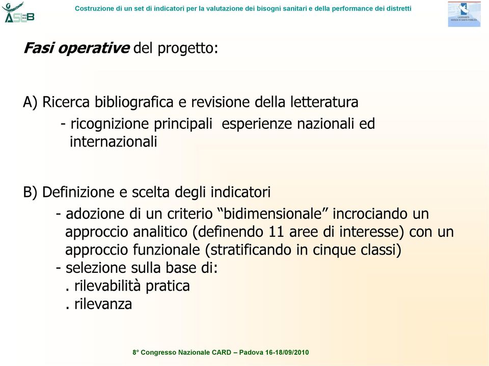 un criterio bidimensionale incrociando un approccio analitico (definendo 11 aree di interesse) con un