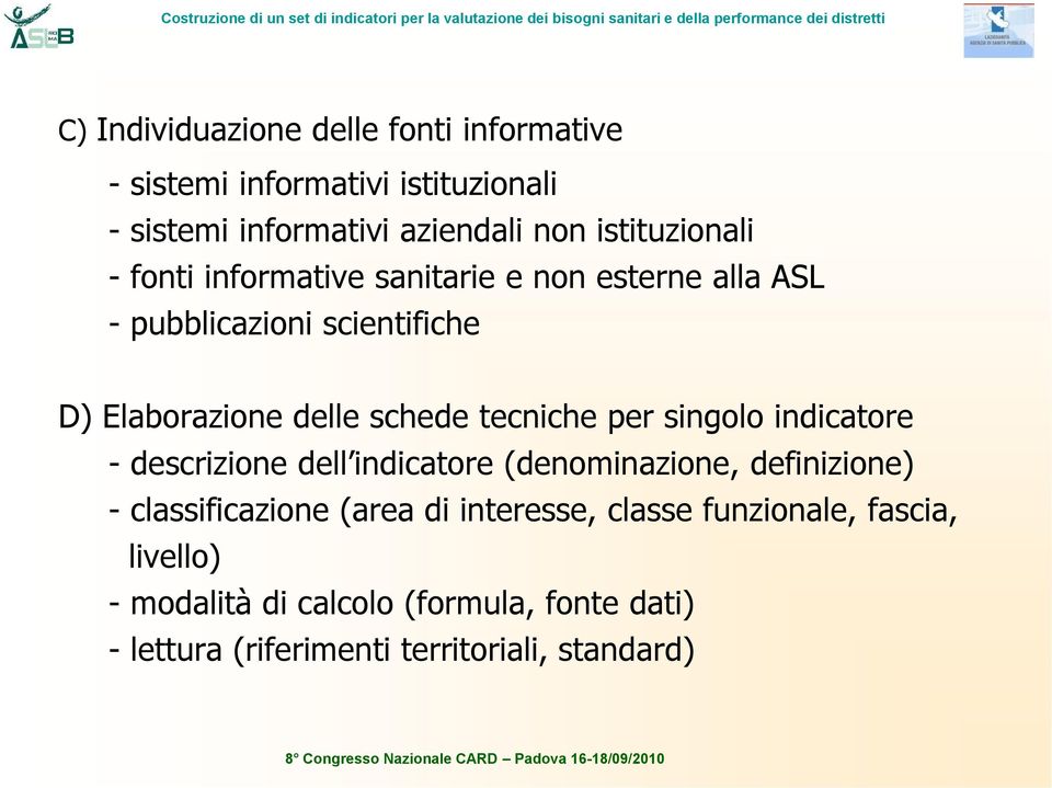 schede tecniche per singolo indicatore - descrizione dell indicatore (denominazione, definizione) - classificazione (area