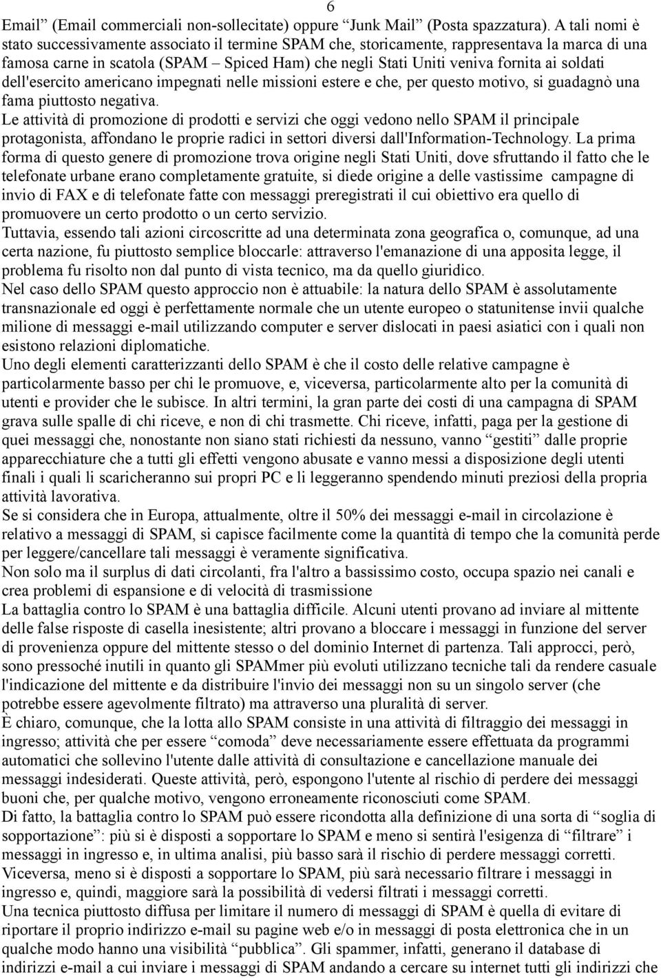 soldati dell'esercito americano impegnati nelle missioni estere e che, per questo motivo, si guadagnò una fama piuttosto negativa.