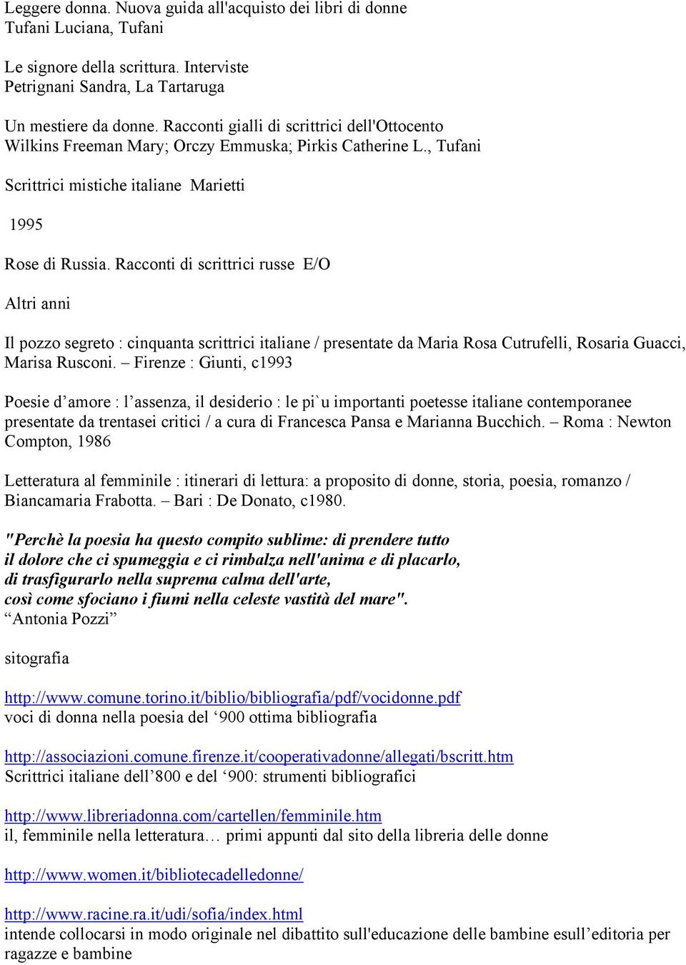 Racconti di scrittrici russe E/O Altri anni Il pozzo segreto : cinquanta scrittrici italiane / presentate da Maria Rosa Cutrufelli, Rosaria Guacci, Marisa Rusconi.