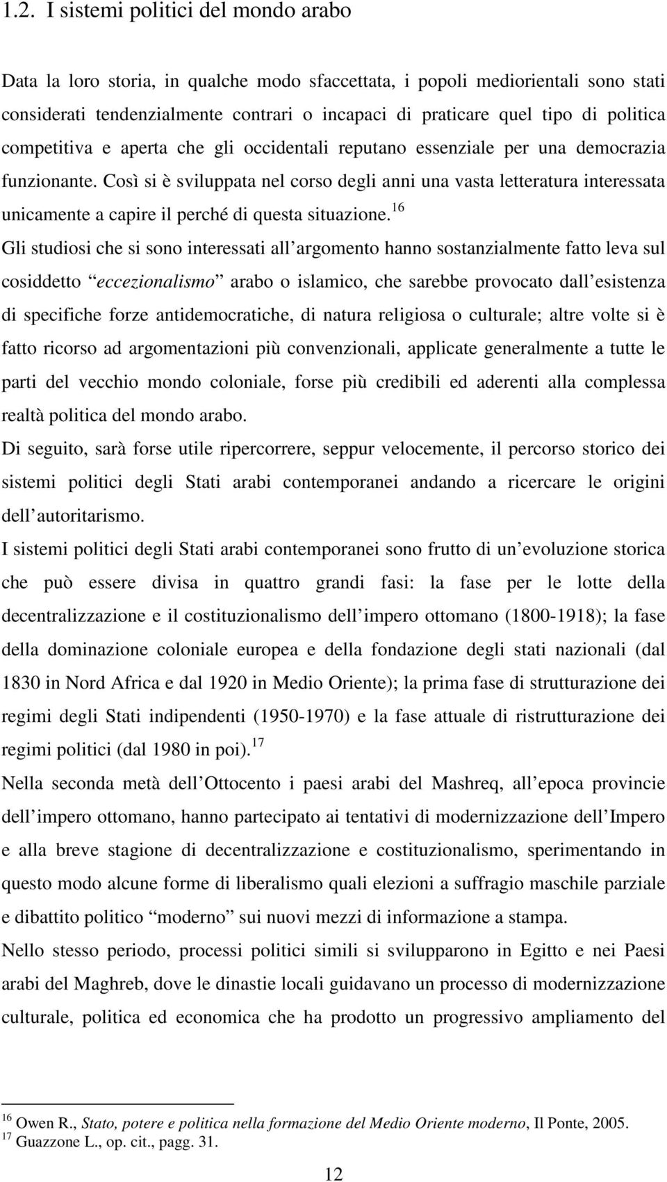 Così si è sviluppata nel corso degli anni una vasta letteratura interessata unicamente a capire il perché di questa situazione.