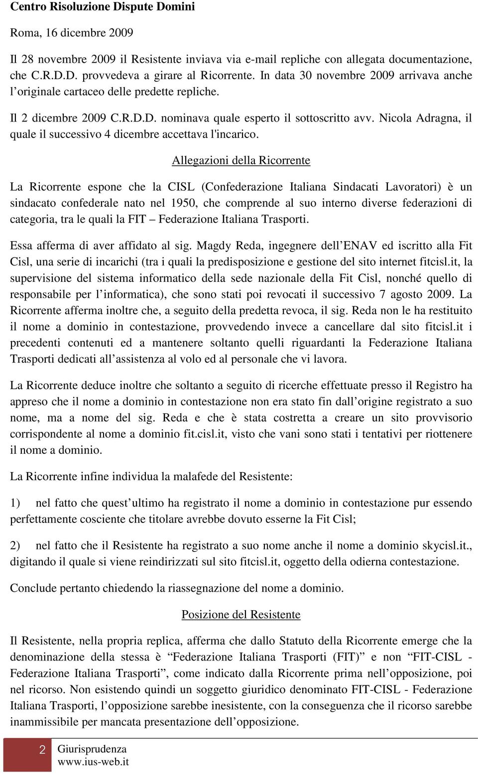 Nicola Adragna, il quale il successivo 4 dicembre accettava l'incarico.